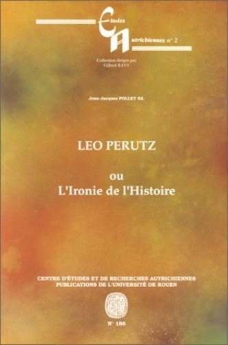 Jean-Jacques Pollet - Leo Perutz Ou L'Ironie De L'Histoire.