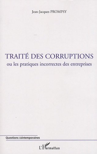 Traité des corruptions. Ou les pratiques incorrectes des entreprises