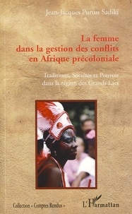 Jean-Jacques Purusi Sadiki - La femme dans la gestion des conflits en Afrique précoloniale.