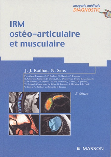 Jean-Jacques Railhac et Nicolas Sans - IRM ostéo-articulaire et musculaire.