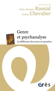 Jean-Jacques Rassial et Fanny Chevalier - Genre et psychanalyse - La différence des sexes en question.