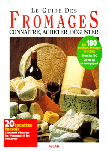 Jean-Jacques Raynal et Michel Barberousse - Le Guide Des Fromages. Connaitre, Acheter, Deguster.