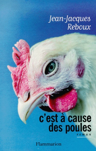 Jean-Jacques Reboux - C'est à cause des poules.