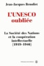 Jean-Jacques Renoliet - L'Unesco Oubliee. La Societe Des Nations Et La Cooperation Intellectuelle (1919-1946).