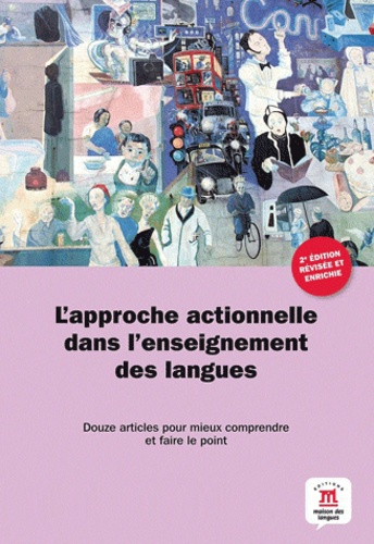 Jean-Jacques Richer et Claire Bourguignon - L'approche actionnelle dans l'enseignement des langues - Onze articles pour mieux comprendre et faire le point.