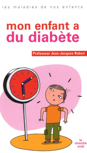 Jean-Jacques Robert - Mon enfant a du diabète.