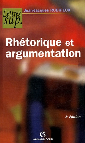 Rhétorique et argumentation 2e édition revue et augmentée