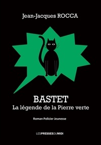 Jean-Jacques Rocca - Bastet la legende de la pierre verte.