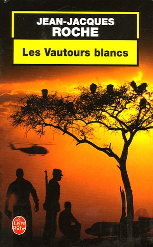 Jean-Jacques Roche - Les Vautours blancs.