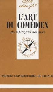 Jean-Jacques Roubine et Paul Angoulvent - L'art du comédien.