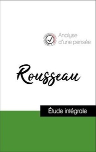 Jean-Jacques Rousseau - Analyse d'une pensée : Rousseau (résumé et fiche de lecture plébiscités par les enseignants sur fichedelecture.fr).