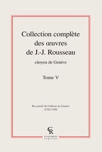 Jean-Jacques Rousseau - Collection complète des oeuvres de J.-J. Rousseau, Citoyen de Genève - Tome V.