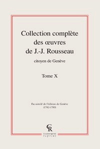 Jean-Jacques Rousseau - Collection complète des oeuvres de J.-J. Rousseau, Citoyen de Genève - Tome X.