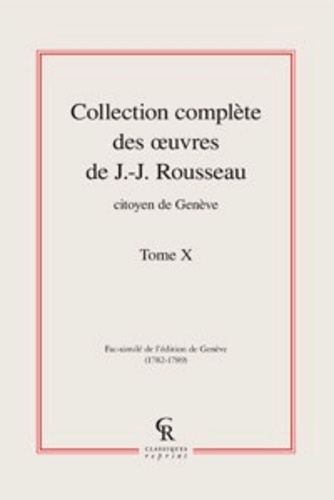 Collection complète des oeuvres de J.-J. Rousseau, Citoyen de Genève. Tome X