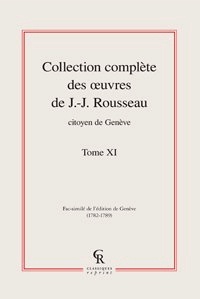 Jean-Jacques Rousseau - Collection complète des oeuvres de J.-J. Rousseau, Citoyen de Genève - Tome XI.
