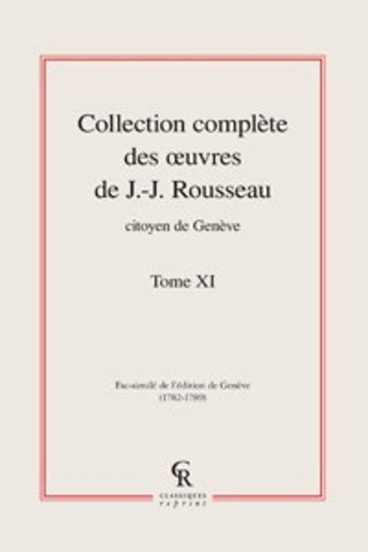 Collection complète des oeuvres de J.-J. Rousseau, Citoyen de Genève. Tome XI