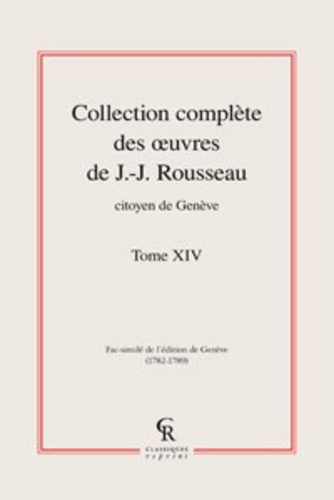 Collection complète des oeuvres de J.-J. Rousseau, Citoyen de Genève. Tome XIV