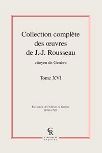 Jean-Jacques Rousseau - Collection complète des oeuvres de J.-J. Rousseau, Citoyen de Genève - Tome XVI.
