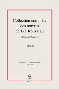 Jean-Jacques Rousseau - Collection complète des oeuvres de Jean-Jacques Rousseau, Citoyen de Genève. - Volume II.