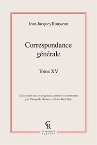 Jean-Jacques Rousseau - Correspondance générale - Tome 15.