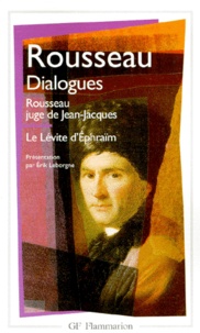 Jean-Jacques Rousseau et Erik Leborgne - Dialogues de Rousseau juge de Jean-Jacques - Suivis de Le Lévite d'Ephraïm.