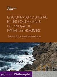 Jean-Jacques Rousseau - Discours sur l’origine et les fondements de l’inégalité parmi les hommes.