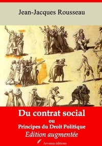 Jean-Jacques Rousseau - Du contrat social ou Principes du droit politique – suivi d'annexes - Nouvelle édition 2019.