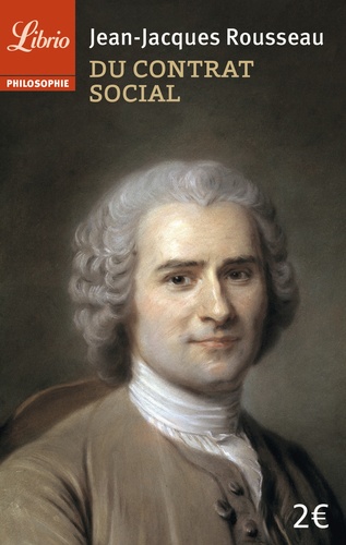 Jean-Jacques Rousseau - Du contrat social - Principes du droit politique.