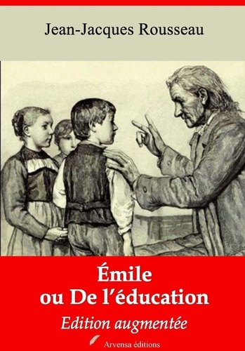 Emile ou De l’éducation – suivi d'annexes. Nouvelle édition 2019