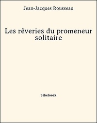 Best ebook téléchargements gratuits Les rêveries du promeneur solitaire in French