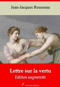 Jean-Jacques Rousseau - Lettre sur la vertu – suivi d'annexes - Nouvelle édition 2019.