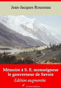 Jean-Jacques Rousseau - Mémoire à S. E. monseigneur le gouverneur de Savoie – suivi d'annexes - Nouvelle édition 2019.