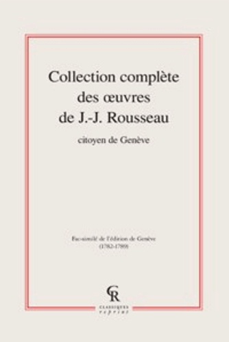 Jean-Jacques Rousseau - Oeuvres complètes, tomes I à XVII.