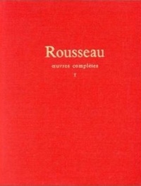 Jean-Jacques Rousseau - Oeuvres complètes - Tome 1, Oeuvres autobiographiques.