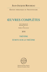 Jean-Jacques Rousseau - Oeuvres complètes - Volume 16, Théâtre, Ecrits sur le théâtre.