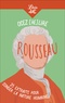 Jean-Jacques Rousseau - Osez (re)lire Rousseau - 25 extraits pour sonder la nature humaine.