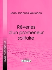 Jean-Jacques Rousseau et Maximilien Vox - Rêveries d'un promeneur solitaire.