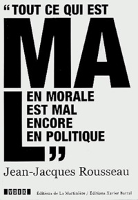 Jean-Jacques Rousseau - Tout ce qui est mal en morale est encore mal en politique.