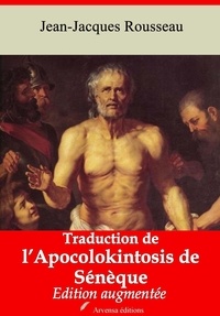 Jean-Jacques Rousseau - Traduction de l’Apocolokintosis de Sénèque – suivi d'annexes - Nouvelle édition 2019.