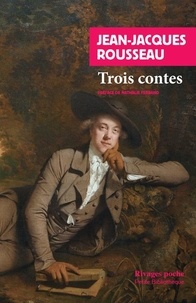 Jean-Jacques Rousseau - Trois contes.