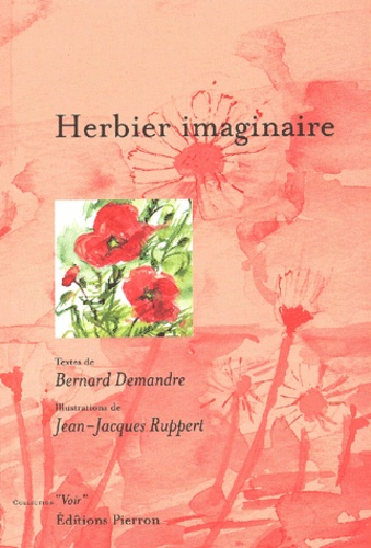 Jean-Jacques Ruppert et Bernard Demandre - Herbier Imaginaire.