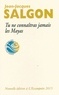 Jean-Jacques Salgon - Tu ne connaîtras jamais les Mayas.
