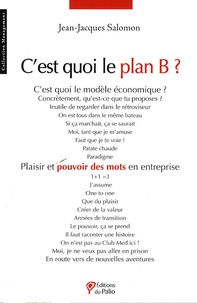Jean-Jacques Salomon - C'est quoi le plan B ? - Plaisir et pouvoir des mots en entreprise.
