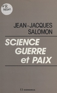 Jean-Jacques Salomon - Science, guerre et paix.