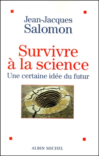 Survivre A La Science. Une Certaine Idee Du Futur
