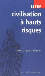 Jean-Jacques Salomon - Une civilisation à hauts risques.