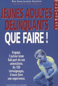 Jean-Jacques Salvetat - Jeunes Adultes Delinquants, Que Faire ?.