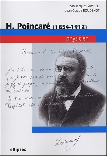 Jean-Jacques Samueli et Jean-Claude Boudenot - H Poincaré (1854-1912) - Physicien.
