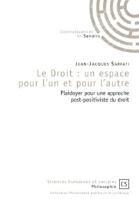 Jean-Jacques Sarfati - Le droit : un espace pour l'un et pour l'autre - Plaidoyer pour une approche post-positiviste du droit.