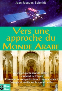 Jean-Jacques Schmidt - Vers Une Approche Du Monde Arabe.